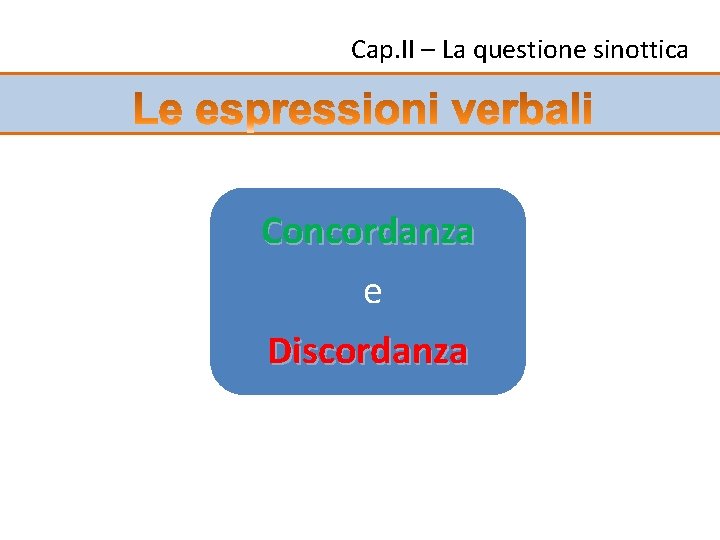 Cap. II – La questione sinottica Concordanza e Discordanza 