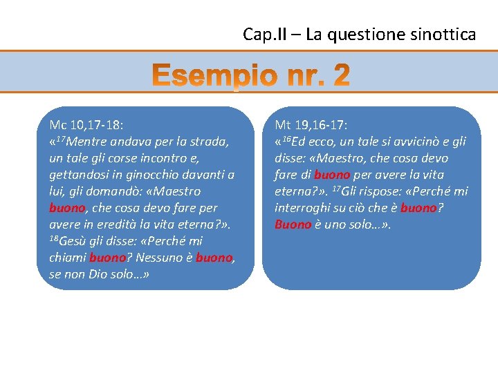 Cap. II – La questione sinottica Mc 10, 17 -18: « 17 Mentre andava