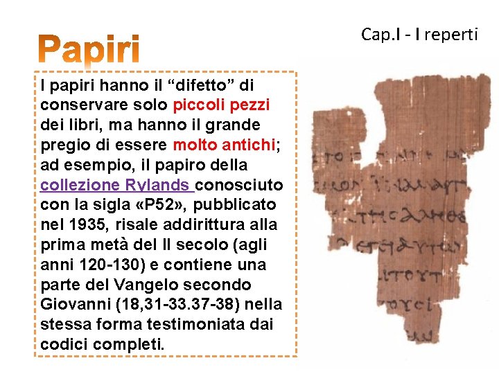 Cap. I - I reperti I papiri hanno il “difetto” di conservare solo piccoli