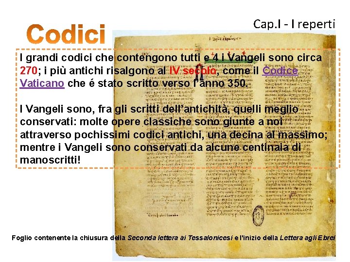 Cap. I - I reperti I grandi codici che contengono tutti e 4 i