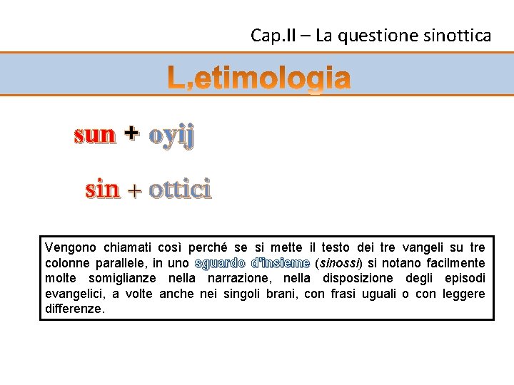 Cap. II – La questione sinottica sun + oyij sin + ottici Vengono chiamati
