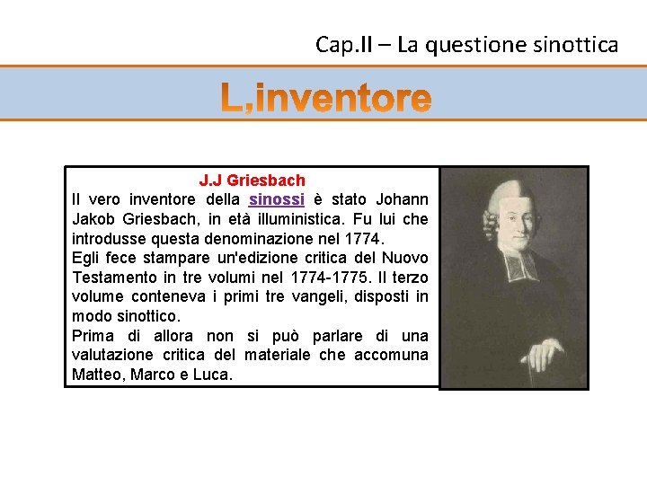 Cap. II – La questione sinottica J. J Griesbach Il vero inventore della sinossi