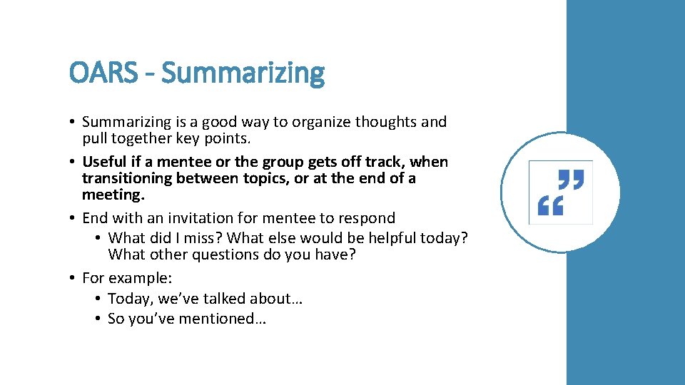 OARS - Summarizing • Summarizing is a good way to organize thoughts and pull