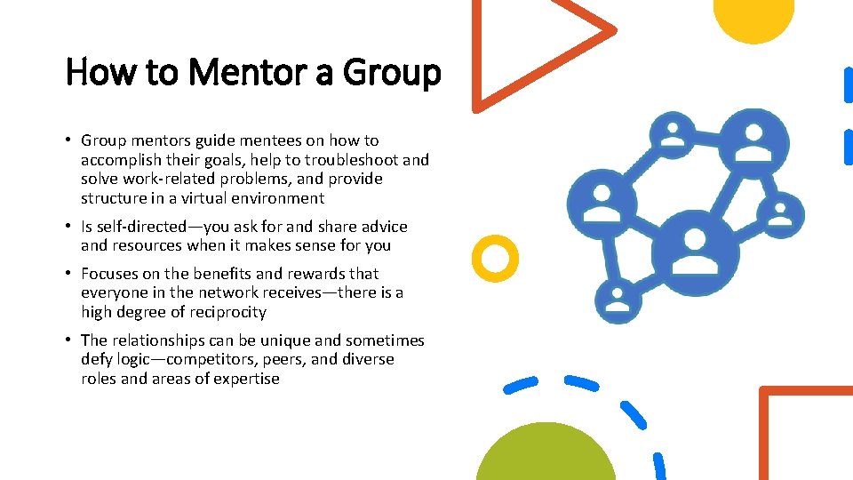 How to Mentor a Group • Group mentors guide mentees on how to accomplish