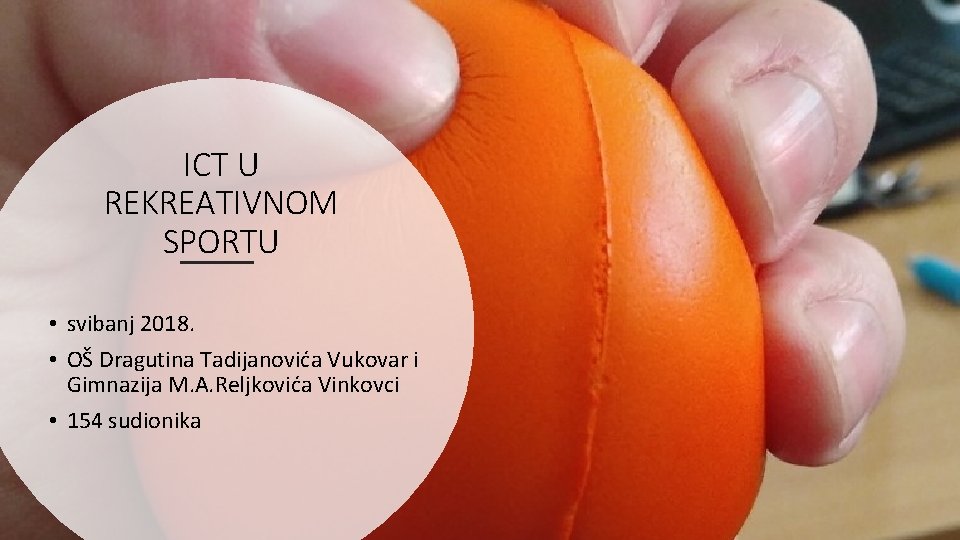 ICT U REKREATIVNOM SPORTU • svibanj 2018. • OŠ Dragutina Tadijanovića Vukovar i Gimnazija