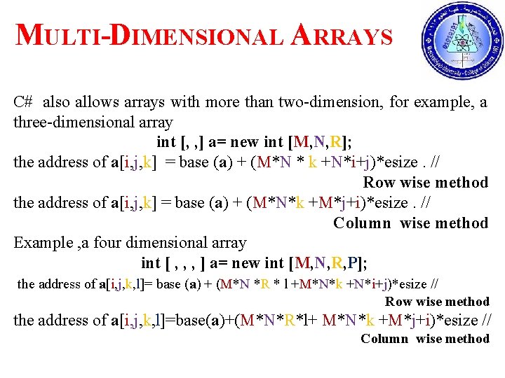 MULTI-DIMENSIONAL ARRAYS C# also allows arrays with more than two-dimension, for example, a three-dimensional