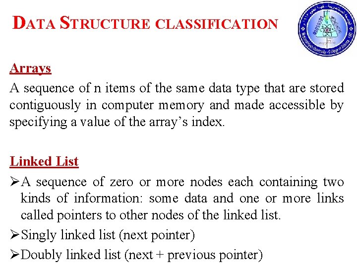 DATA STRUCTURE CLASSIFICATION Arrays A sequence of n items of the same data type