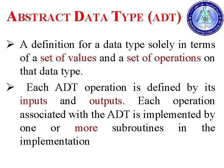 ABSTRACT DATA TYPE (ADT) Ø A definition for a data type solely in terms