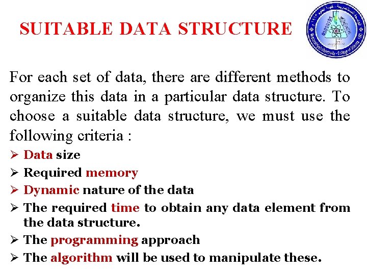 SUITABLE DATA STRUCTURE For each set of data, there are different methods to organize