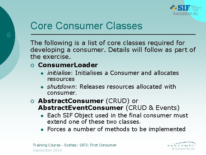 6 Core Consumer Classes The following is a list of core classes required for