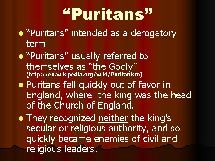 “Puritans” l “Puritans” intended as a derogatory term l “Puritans” usually referred to themselves