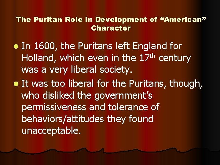 The Puritan Role in Development of “American” Character l In 1600, the Puritans left