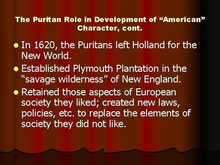 The Puritan Role in Development of “American” Character, cont. l In 1620, the Puritans