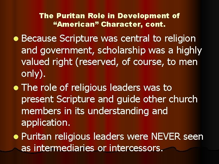 The Puritan Role in Development of “American” Character, cont. l Because Scripture was central