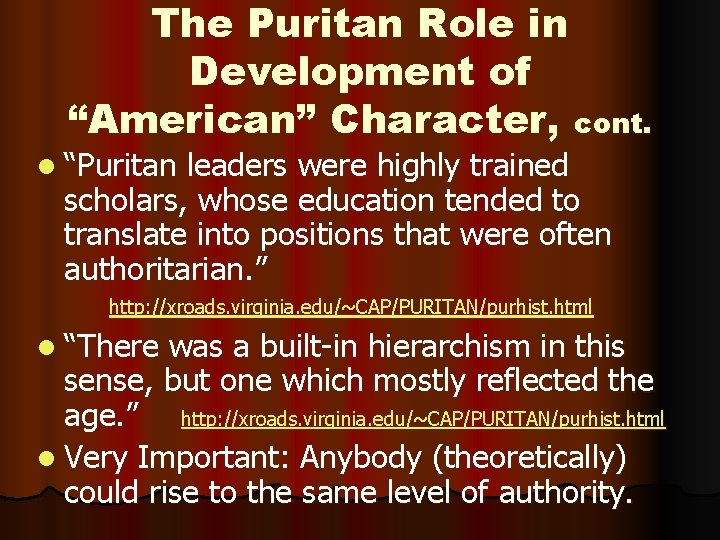 The Puritan Role in Development of “American” Character, cont. l “Puritan leaders were highly