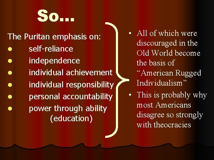 So… The Puritan emphasis on: l self-reliance l independence l individual achievement l individual