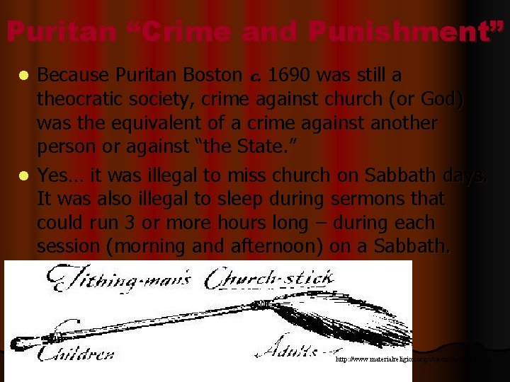 Puritan “Crime and Punishment” Because Puritan Boston c. 1690 was still a theocratic society,