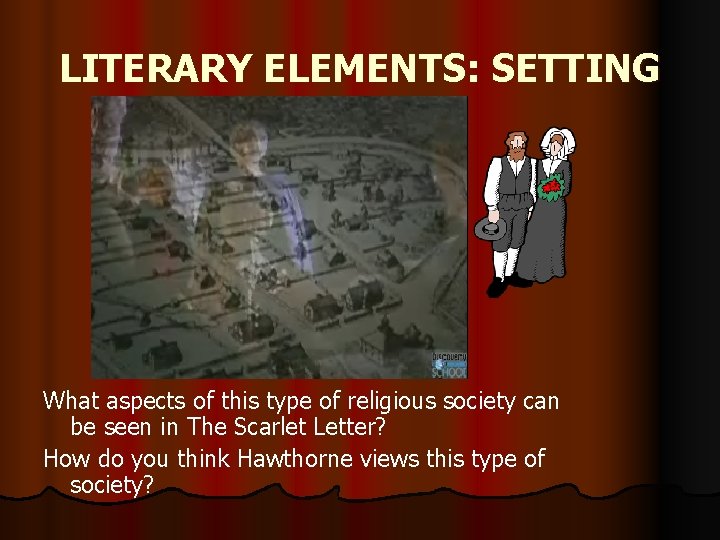 LITERARY ELEMENTS: SETTING What aspects of this type of religious society can be seen