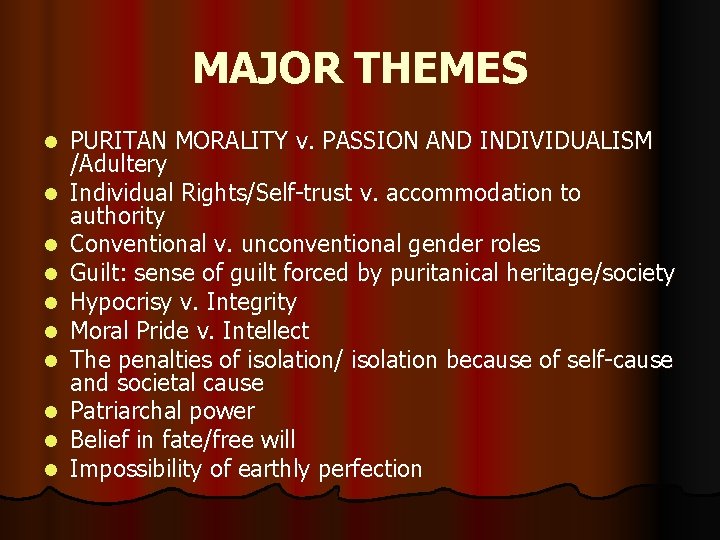 MAJOR THEMES l l l l l PURITAN MORALITY v. PASSION AND INDIVIDUALISM /Adultery