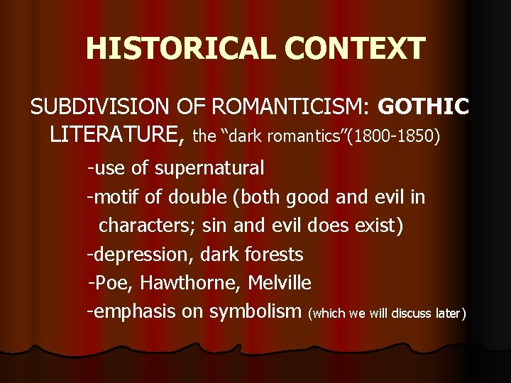 HISTORICAL CONTEXT SUBDIVISION OF ROMANTICISM: GOTHIC LITERATURE, the “dark romantics”(1800 -1850) -use of supernatural