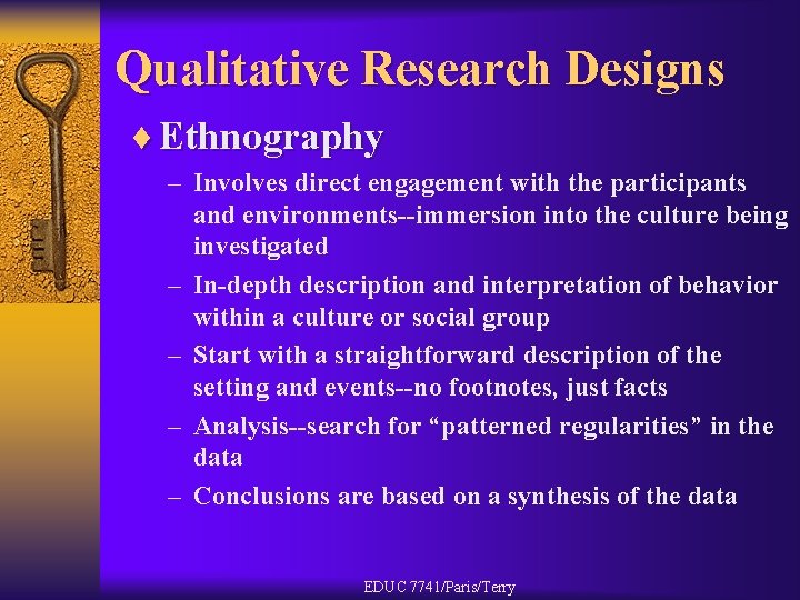 Qualitative Research Designs ¨ Ethnography – Involves direct engagement with the participants and environments--immersion