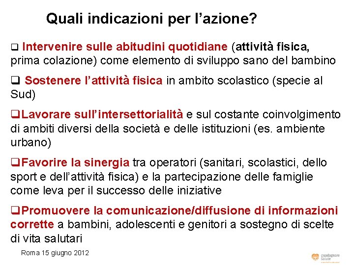 Quali indicazioni per l’azione? Intervenire sulle abitudini quotidiane (attività fisica, prima colazione) come elemento