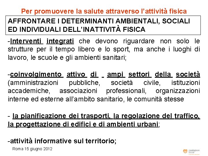Per promuovere la salute attraverso l’attività fisica AFFRONTARE I DETERMINANTI AMBIENTALI, SOCIALI ED INDIVIDUALI