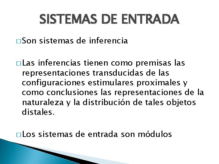 SISTEMAS DE ENTRADA � Son sistemas de inferencia � Las inferencias tienen como premisas