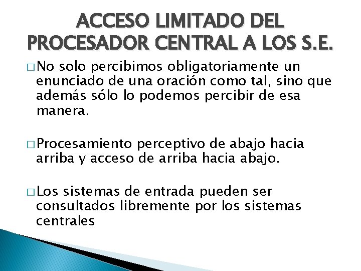 ACCESO LIMITADO DEL PROCESADOR CENTRAL A LOS S. E. � No solo percibimos obligatoriamente