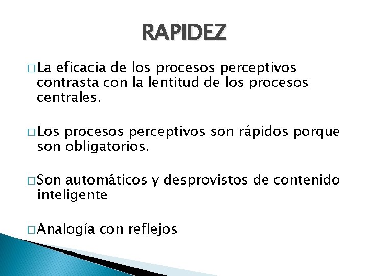 RAPIDEZ � La eficacia de los procesos perceptivos contrasta con la lentitud de los