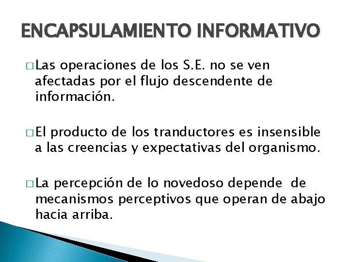 ENCAPSULAMIENTO INFORMATIVO � Las operaciones de los S. E. no se ven afectadas por