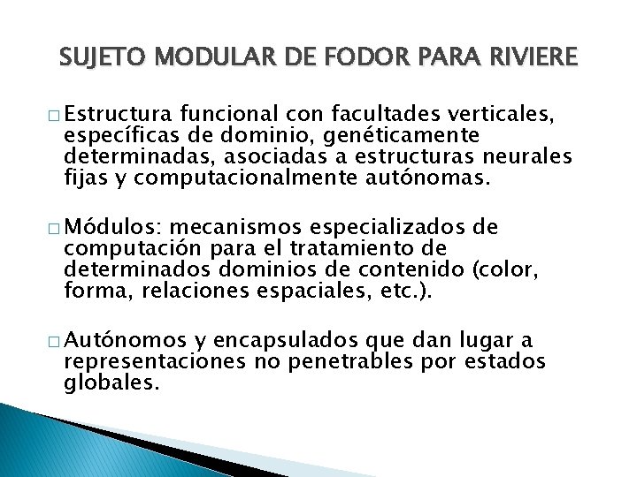 SUJETO MODULAR DE FODOR PARA RIVIERE � Estructura funcional con facultades verticales, específicas de