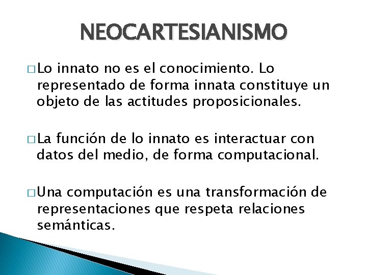 NEOCARTESIANISMO � Lo innato no es el conocimiento. Lo representado de forma innata constituye