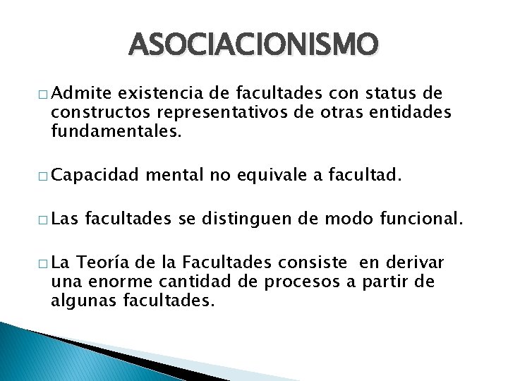 ASOCIACIONISMO � Admite existencia de facultades con status de constructos representativos de otras entidades