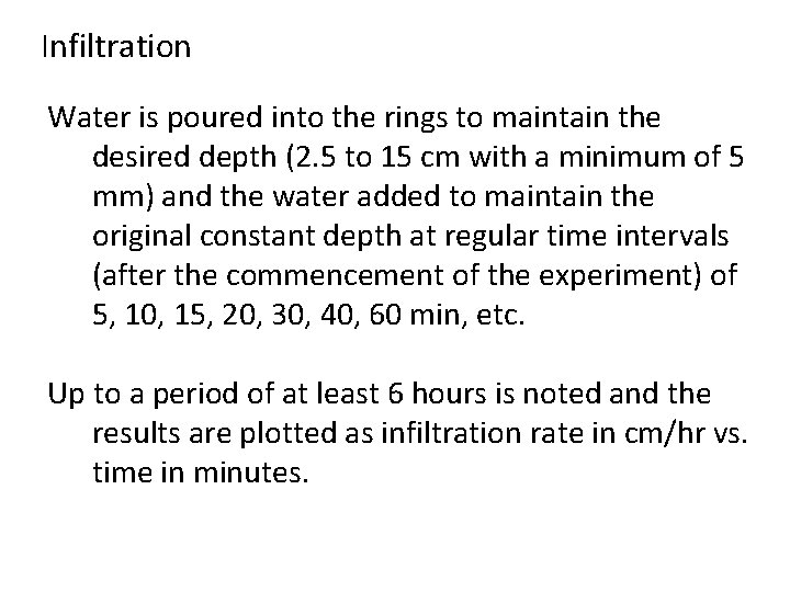 Infiltration Water is poured into the rings to maintain the desired depth (2. 5