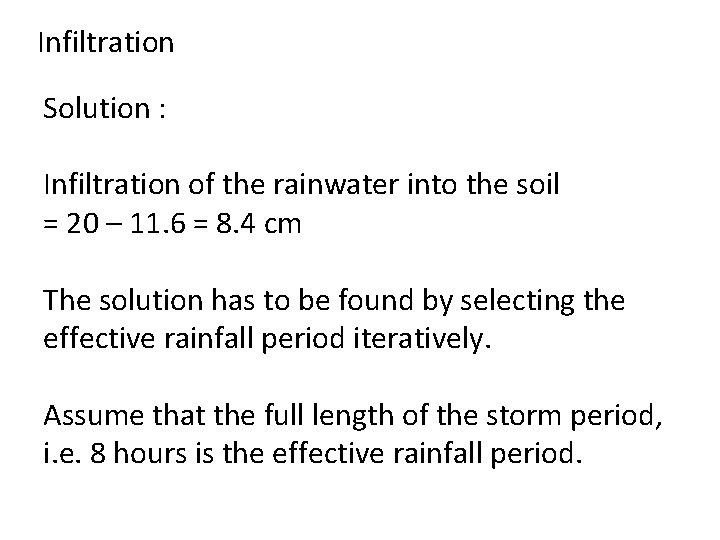 Infiltration Solution : Infiltration of the rainwater into the soil = 20 – 11. Infiltration Solution : Infiltration of the rainwater into the soil = 20 – 11.