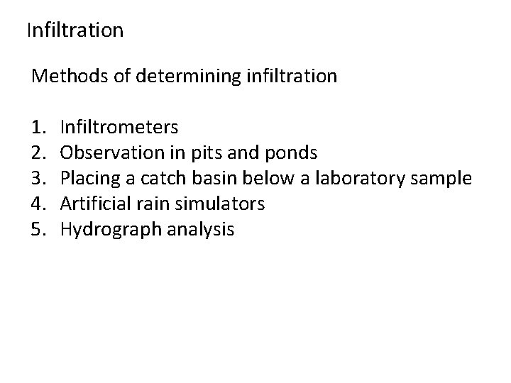 Infiltration Methods of determining infiltration 1. 2. 3. 4. 5. Infiltrometers Observation in pits Infiltration Methods of determining infiltration 1. 2. 3. 4. 5. Infiltrometers Observation in pits