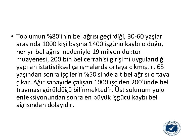  • Toplumun %80'inin bel ağrısı geçirdiği, 30 -60 yaşlar arasında 1000 kişi başına