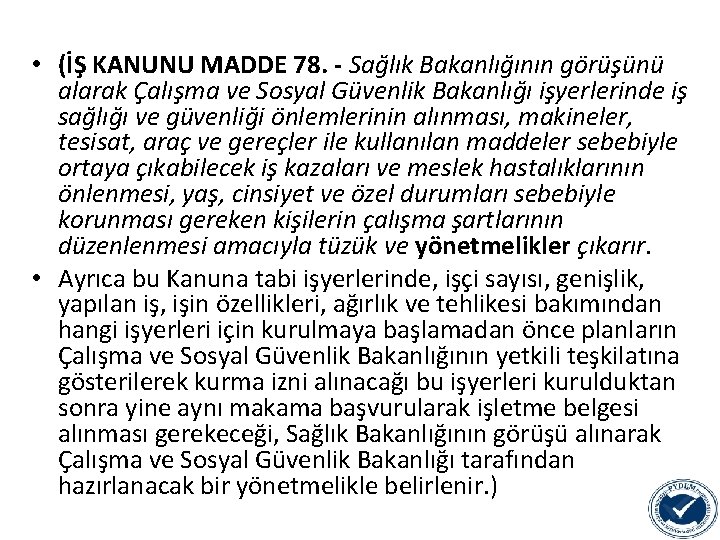 • (İŞ KANUNU MADDE 78. - Sağlık Bakanlığının görüşünü alarak Çalışma ve Sosyal