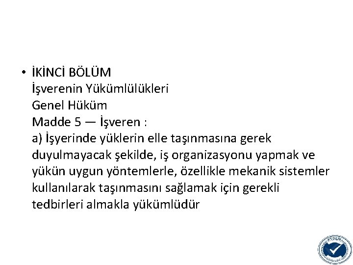  • İKİNCİ BÖLÜM İşverenin Yükümlülükleri Genel Hüküm Madde 5 — İşveren : a)