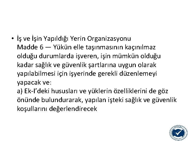  • İş ve İşin Yapıldığı Yerin Organizasyonu Madde 6 — Yükün elle taşınmasının