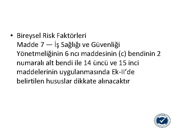  • Bireysel Risk Faktörleri Madde 7 — İş Sağlığı ve Güvenliği Yönetmeliğinin 6