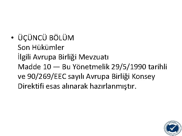  • ÜÇÜNCÜ BÖLÜM Son Hükümler İlgili Avrupa Birliği Mevzuatı Madde 10 — Bu