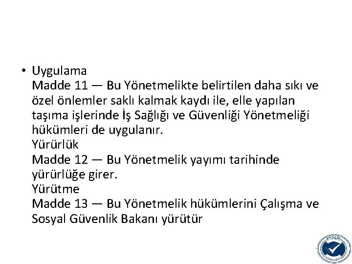  • Uygulama Madde 11 — Bu Yönetmelikte belirtilen daha sıkı ve özel önlemler