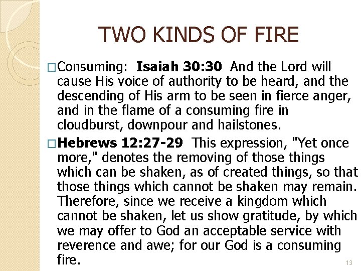 TWO KINDS OF FIRE �Consuming: Isaiah 30: 30 And the Lord will cause His