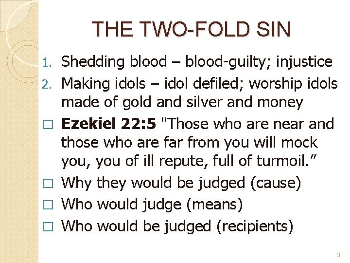 THE TWO-FOLD SIN 1. 2. � � Shedding blood – blood-guilty; injustice Making idols
