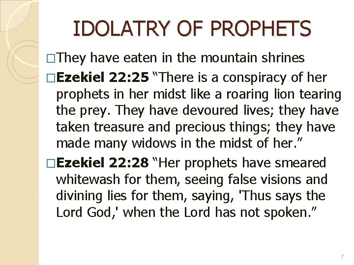IDOLATRY OF PROPHETS �They have eaten in the mountain shrines �Ezekiel 22: 25 “There