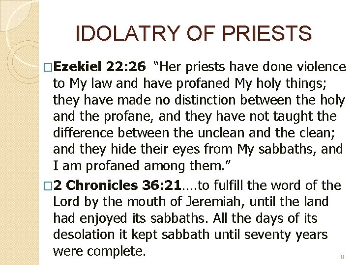 IDOLATRY OF PRIESTS �Ezekiel 22: 26 “Her priests have done violence to My law