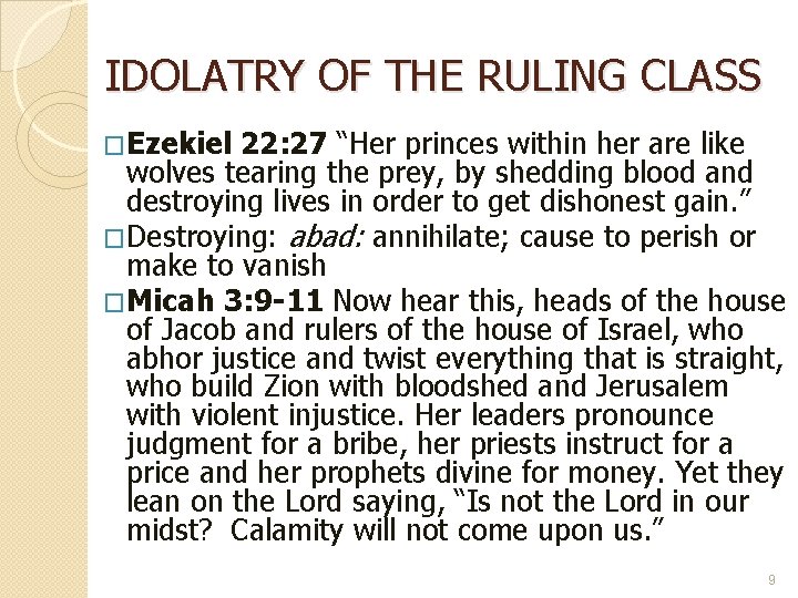 IDOLATRY OF THE RULING CLASS �Ezekiel 22: 27 “Her princes within her are like