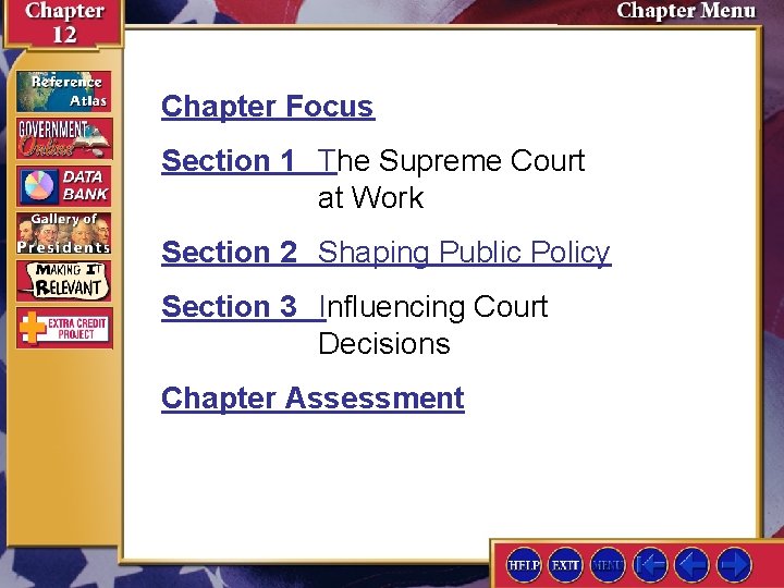 Chapter Focus Section 1 The Supreme Court at Work Section 2 Shaping Public Policy